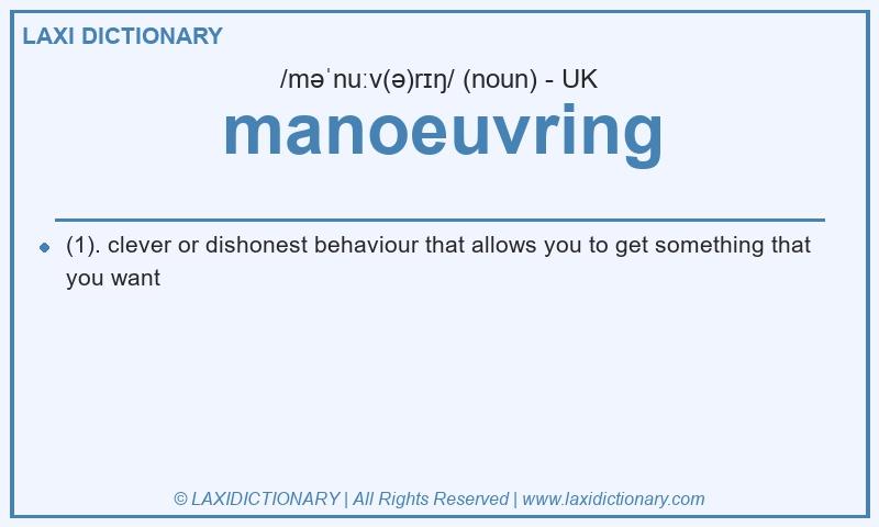 Definition manoeuvring in British English