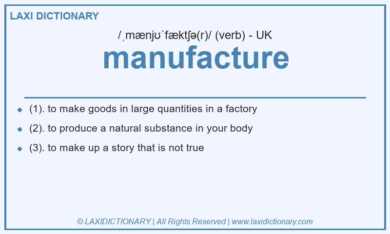 Definition manufacture in British English