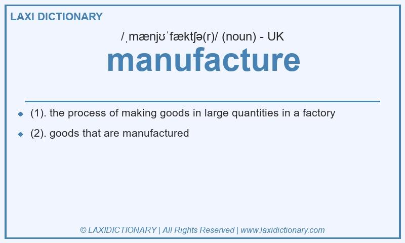 Definition manufacture in British English