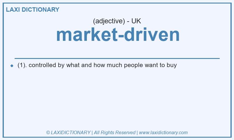 Definition market-driven in British English