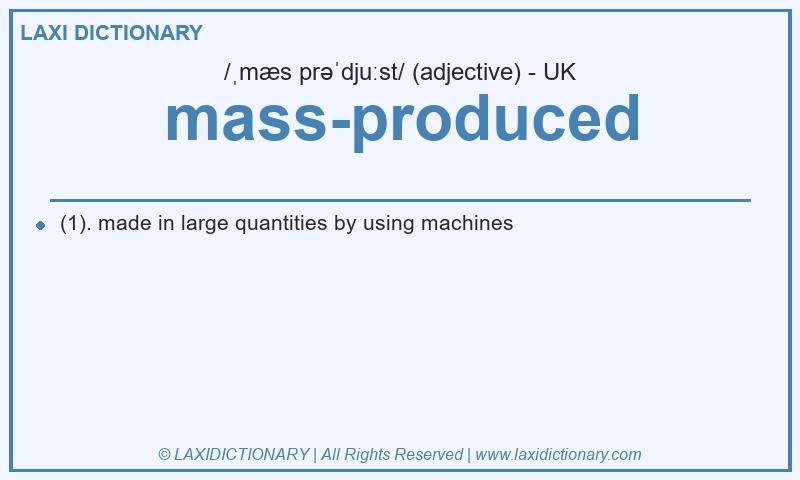 Definition mass-produced in British English