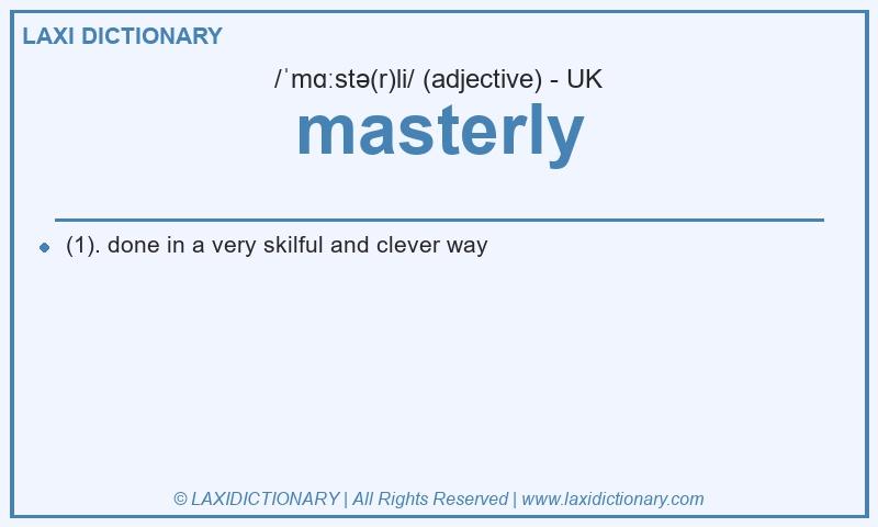 Definition masterly in British English