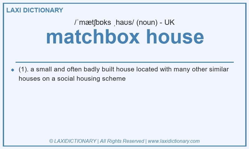 Definition matchbox house in British English