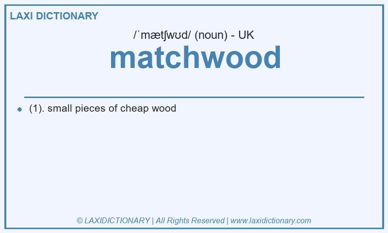 Definition matchwood in British English