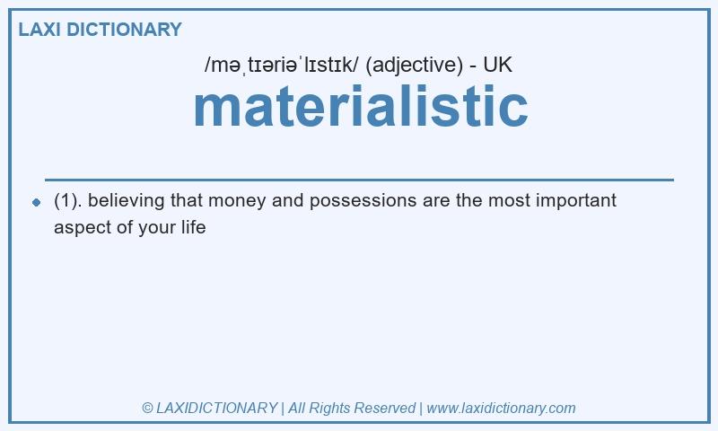 Definition materialistic in British English