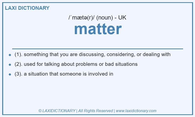 Definition matter in British English