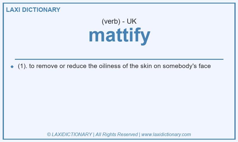 Definition mattify in British English