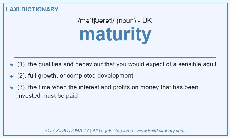 Definition maturity in British English