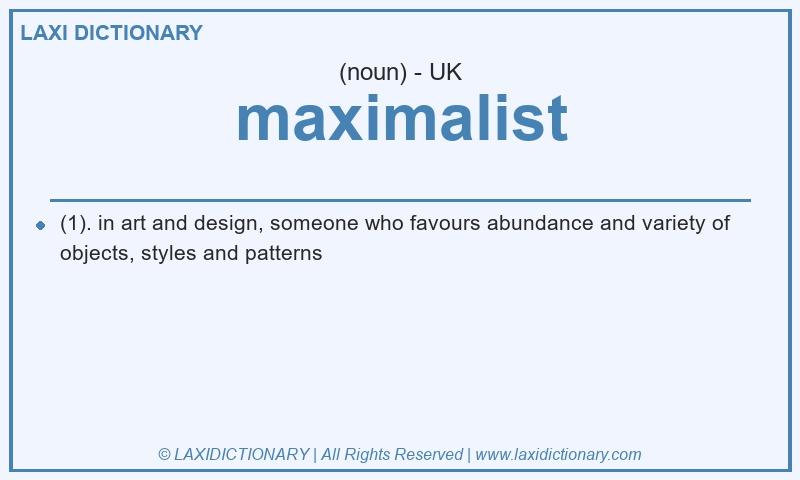 Definition maximalist in British English