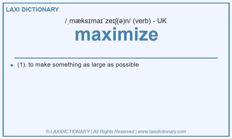 Definition maximize in British English