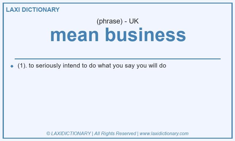 Definition mean business in British English