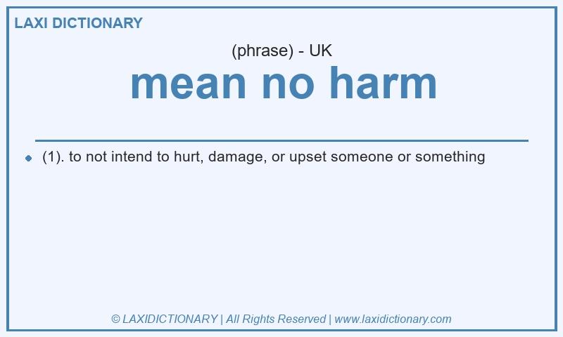 Definition mean no harm in British English
