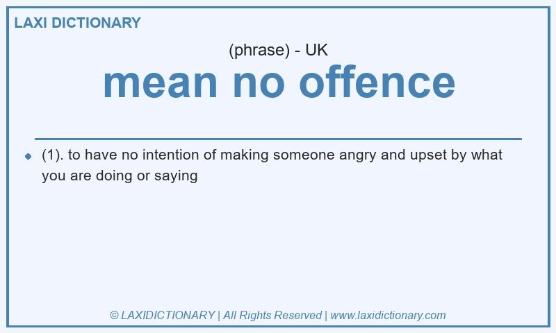 Definition mean no offence in British English