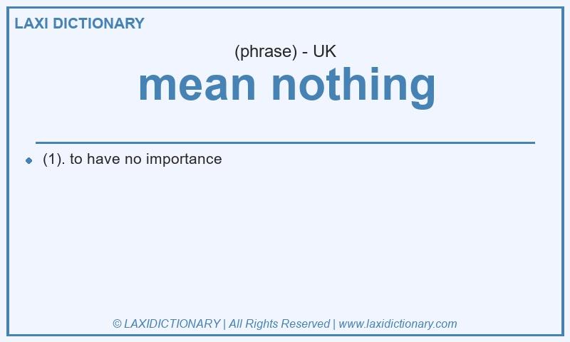 Definition mean nothing in British English