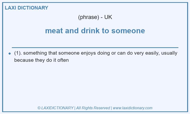 Definition meat and drink to someone in British English