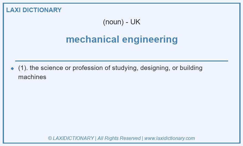 Definition mechanical engineering in British English