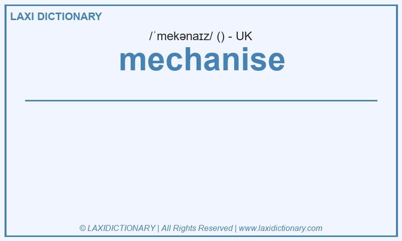 Definition mechanise in British English