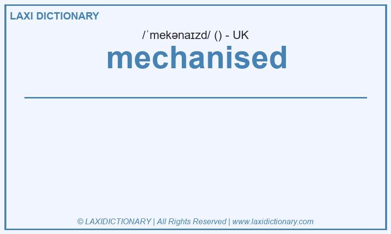 Definition mechanised in British English