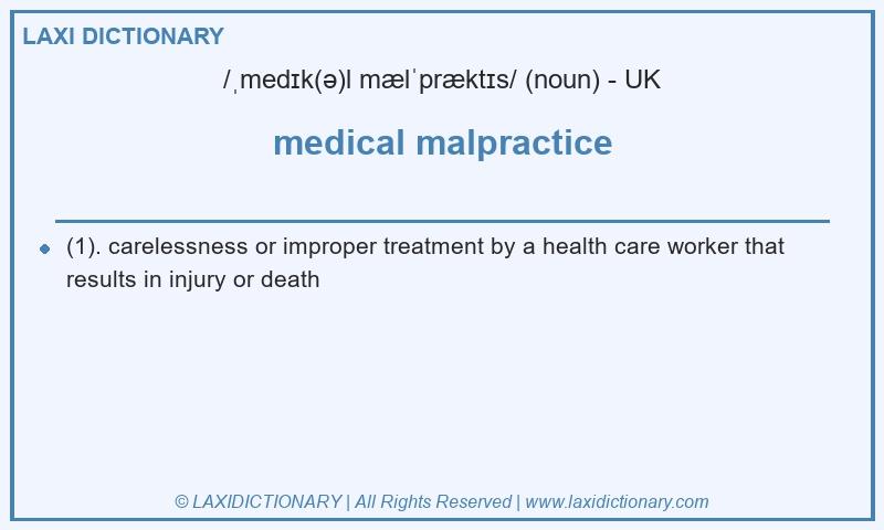 Definition medical malpractice in British English