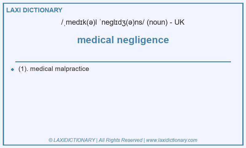 Definition medical negligence in British English