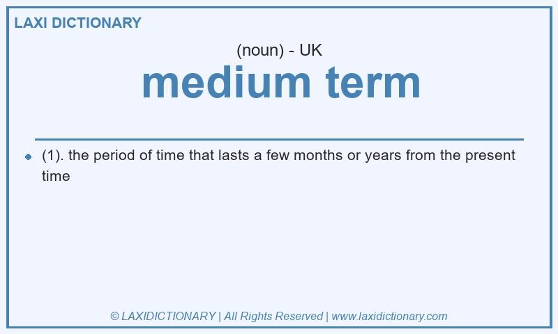 Definition medium term in British English