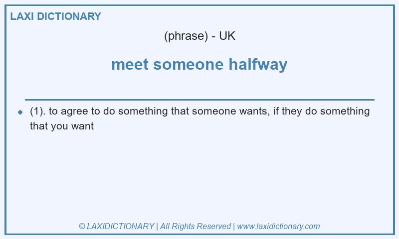 Definition meet someone halfway in British English