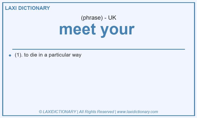 Definition meet your in British English