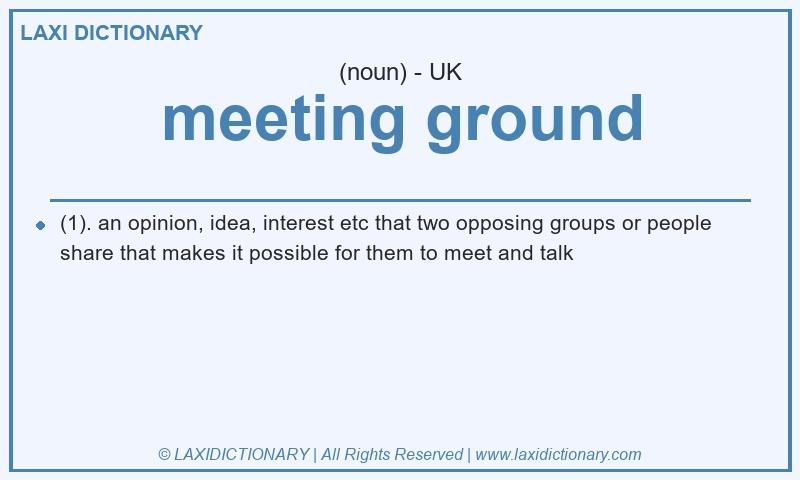 Definition meeting ground in British English