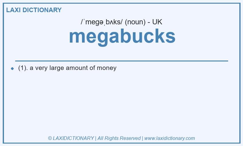 Definition megabucks in British English