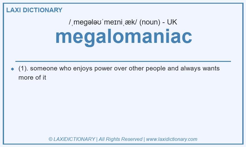 Definition megalomaniac in British English