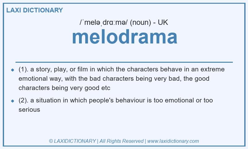 Definition melodrama in British English