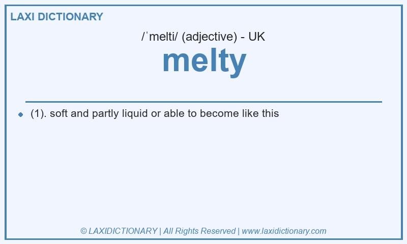 Definition melty in British English