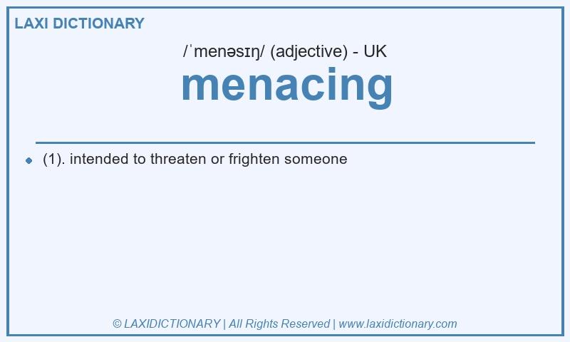Definition menacing in British English