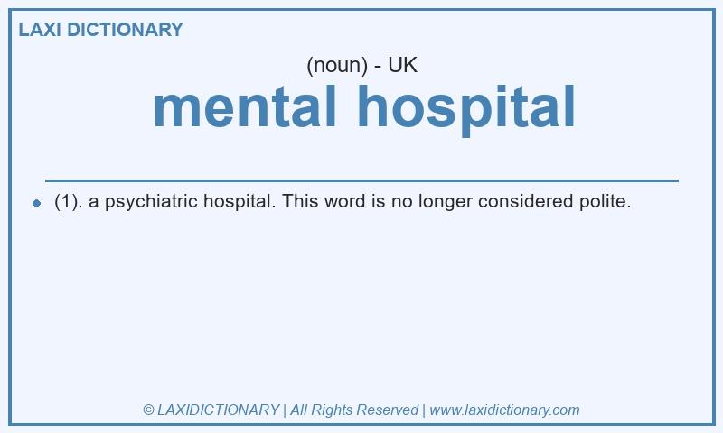 Definition mental hospital in British English