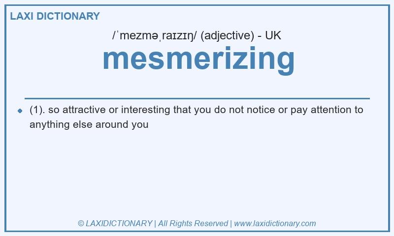 Definition mesmerizing in British English