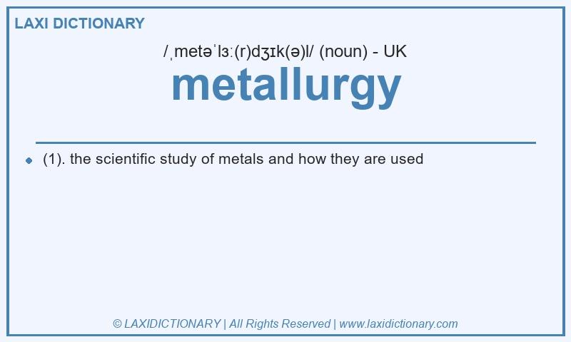 Definition metallurgy in British English