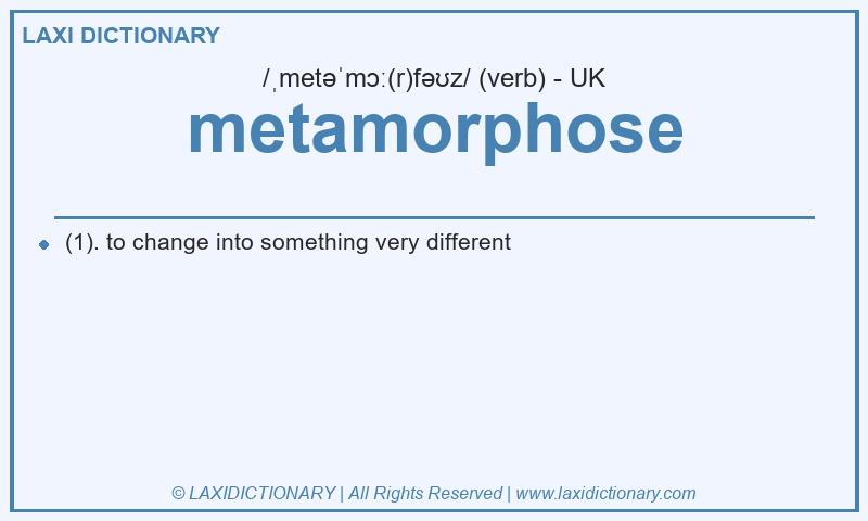 Definition metamorphose in British English