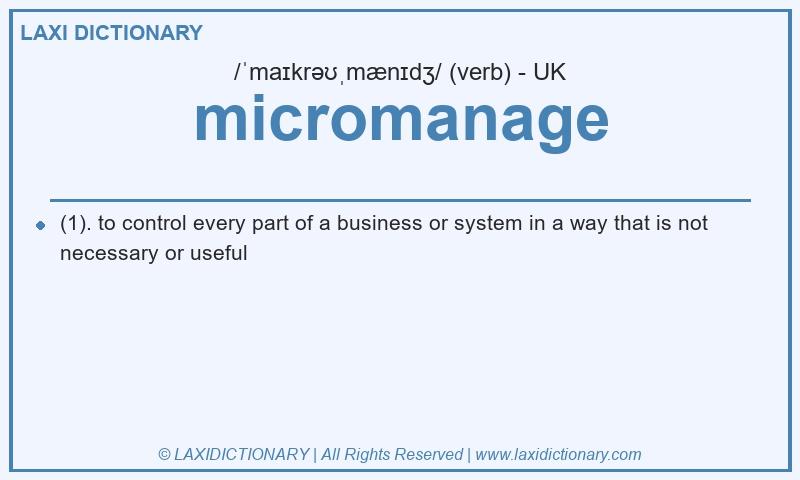 Definition micromanage in British English