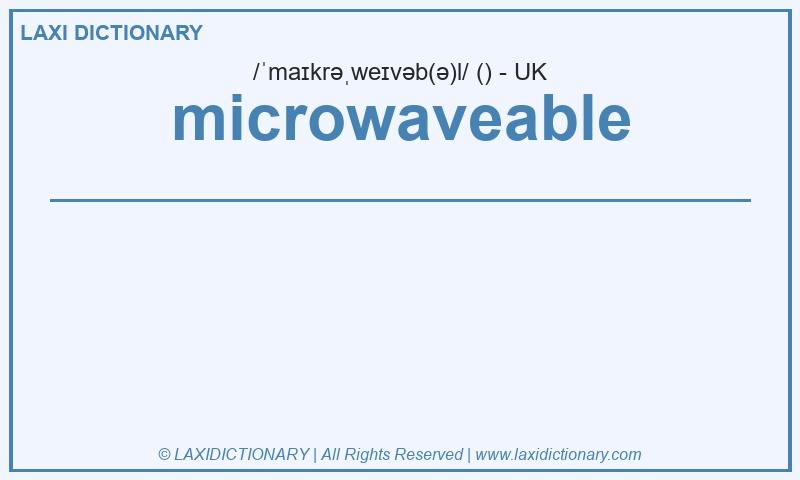 Definition microwaveable in British English