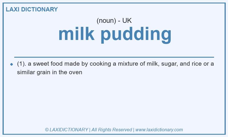 Definition milk pudding in British English