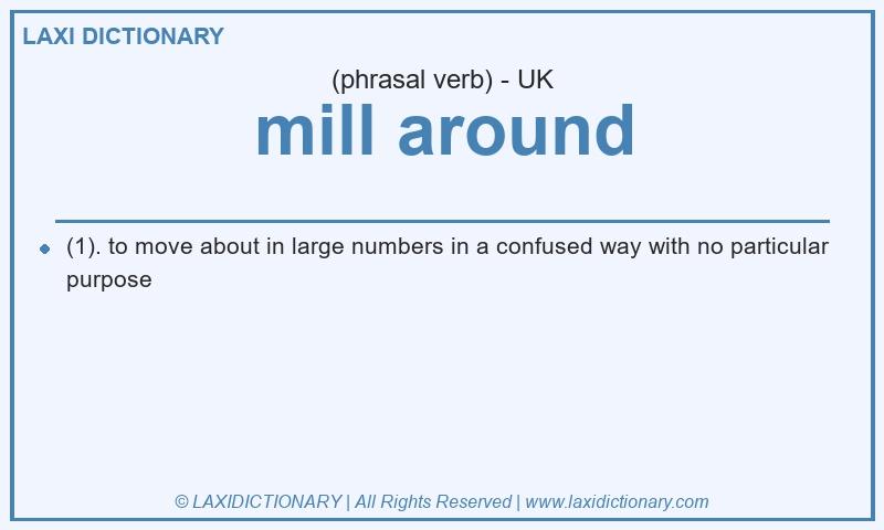 Definition mill around in British English