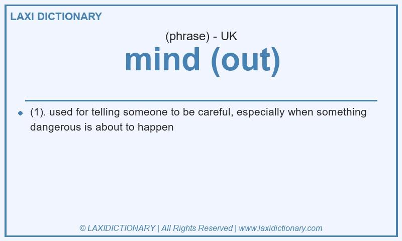 Definition mind (out) in British English