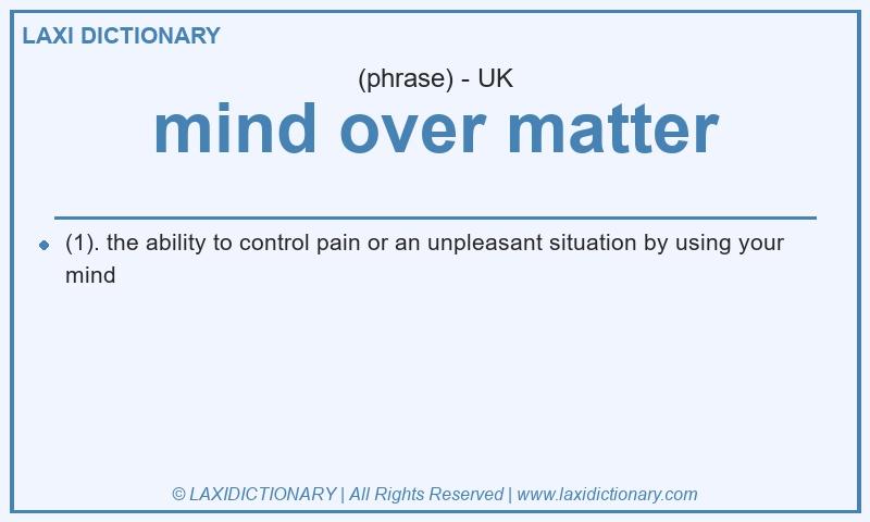 Definition mind over matter in British English