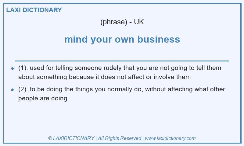 Definition mind your own business in British English
