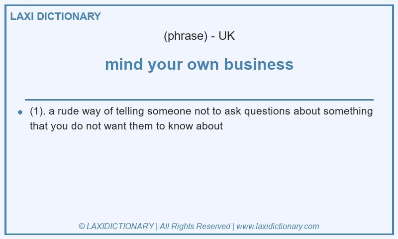 Definition mind your own business in British English