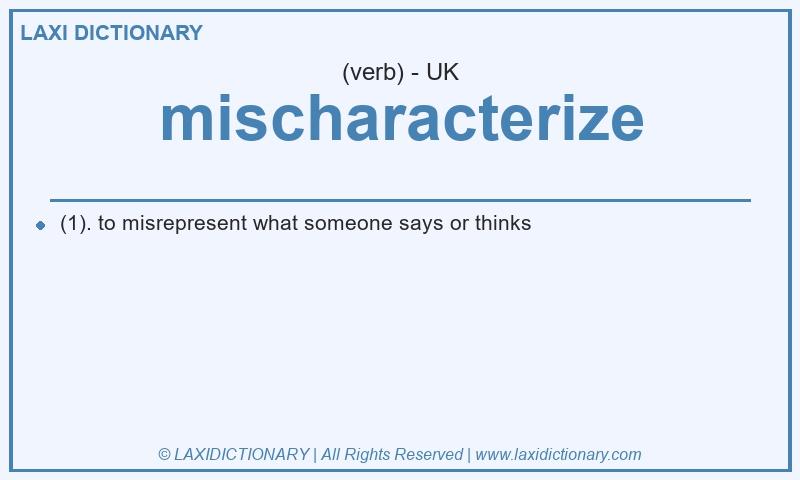 Definition mischaracterize in British English