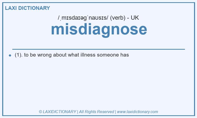 Definition misdiagnose in British English