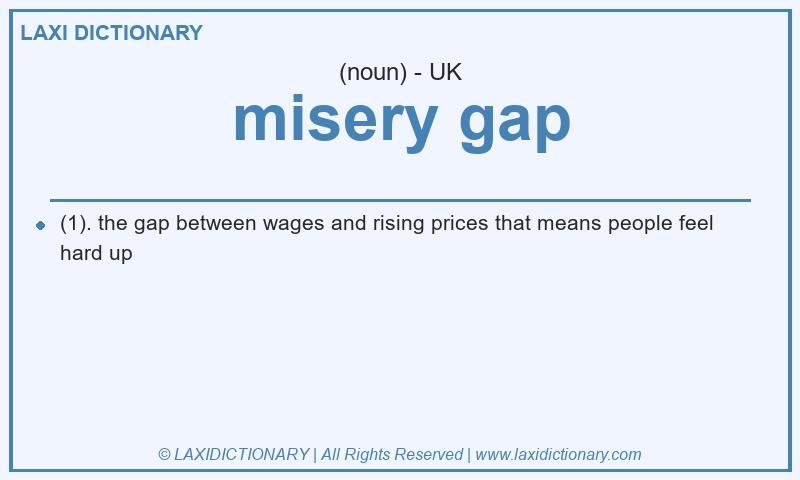 Definition misery gap in British English