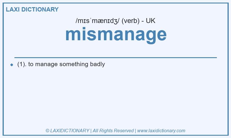 Definition mismanage in British English