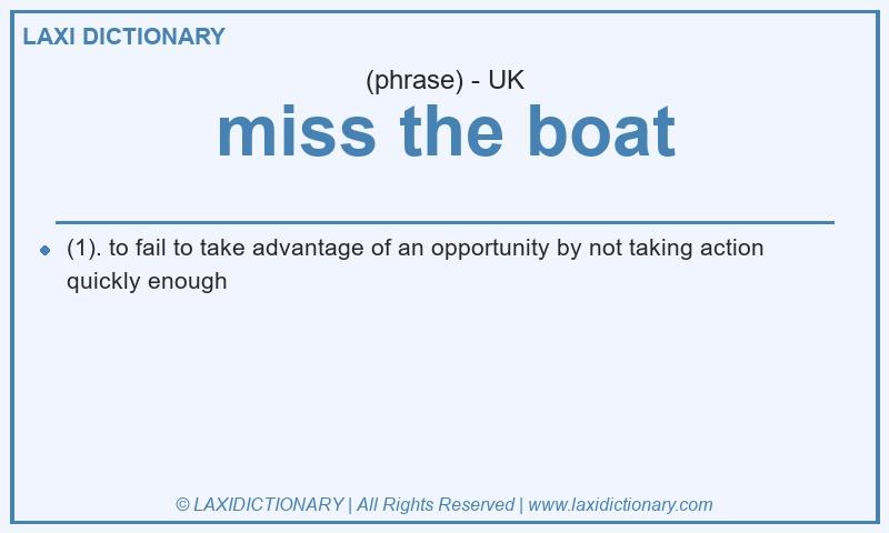 Definition miss the boat in British English